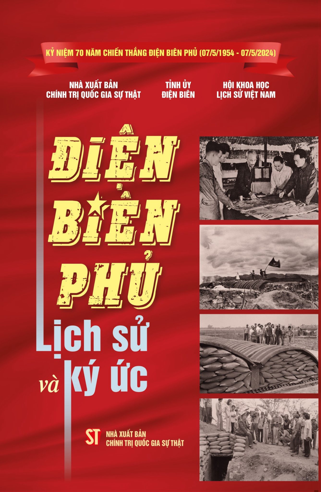 (ĐCSVN) - Hướng tới kỷ niệm 70 năm Chiến thắng lịch sử Điện Biên Phủ (7/5/1954 – 7/5/2024), Nhà xuất bản Chính trị quốc gia Sự thật phối hợp với Tỉnh ủy Điện Biên, Hội Khoa học Lịch sử Việt Nam xuất bản cuốn sách “Điện Biên Phủ - Lịch sử và ký ức”.