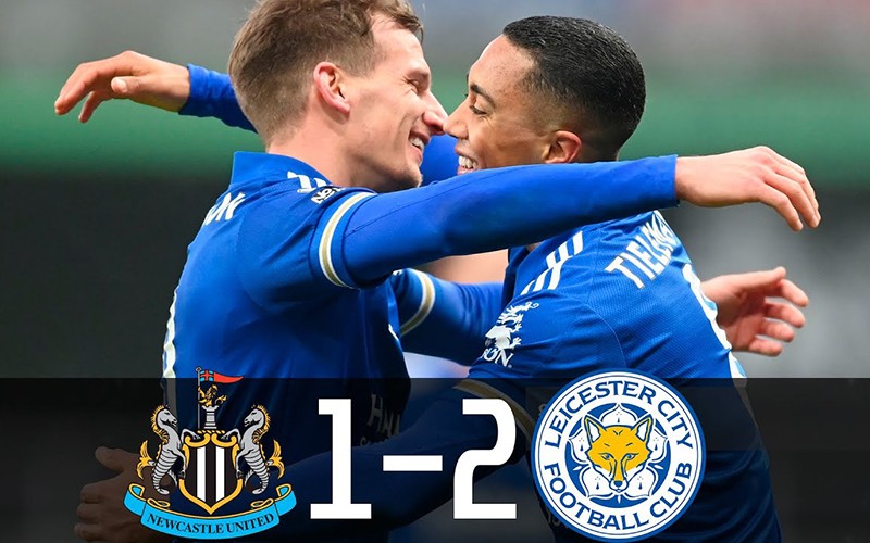  Tận dụng tốt cơ hội, Leicester thắng Newcastle 2-1 