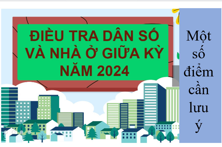 Những điểm cần lưu ý khi triển khai Điều tra dân số và nhà ở giữa kỳ năm 2024