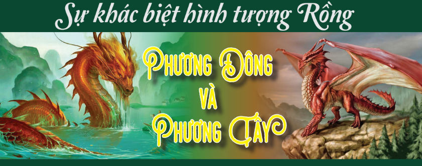 Sự khác biệt hình tượng Rồng phương Đông và phương Tây