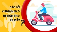 Các lỗi vi phạm nào bị tịch thu xe máy?