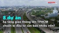 8 dự án hạ tầng giao thông lớn TPHCM chuẩn bị đầu tư cần bao nhiêu vốn?