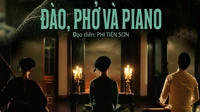 Chiếu Đào, Phở và Piano trong Tuần phim kỷ niệm 70 năm Chiến thắng Điện Biên Phủ