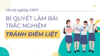 Thi tốt nghiệp THPT: Bí quyết làm bài trắc nghiệm tránh điểm liệt 