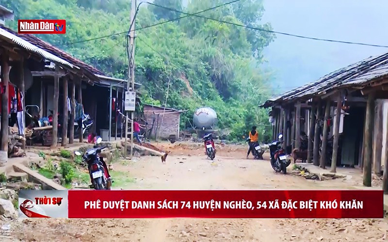  Phê duyệt danh sách 74 huyện nghèo, 54 xã đặc biệt khó khăn 